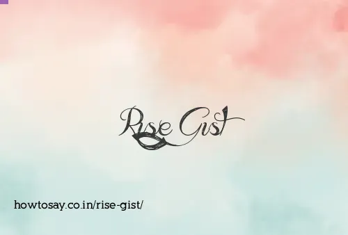 Rise Gist