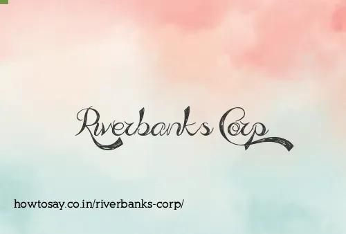 Riverbanks Corp
