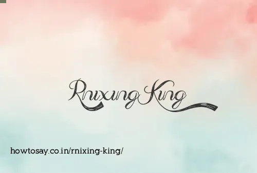 Rnixing King