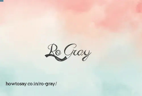 Ro Gray
