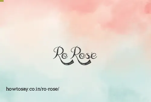 Ro Rose
