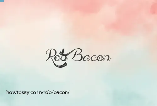 Rob Bacon