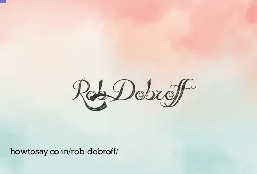 Rob Dobroff