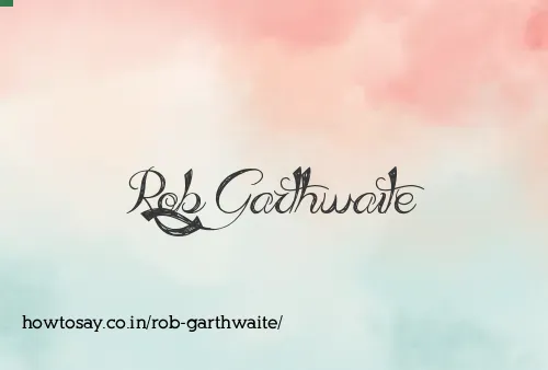 Rob Garthwaite