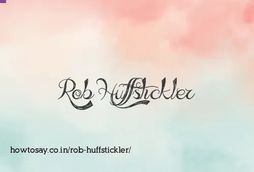 Rob Huffstickler