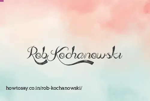 Rob Kochanowski