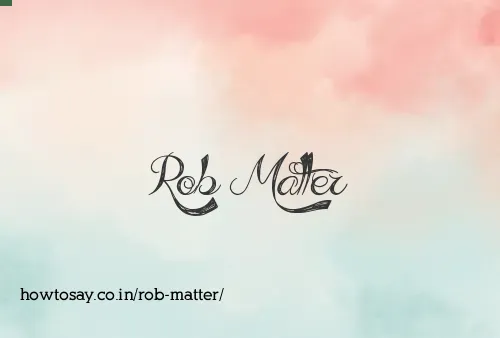 Rob Matter