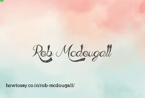 Rob Mcdougall