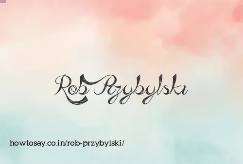 Rob Przybylski