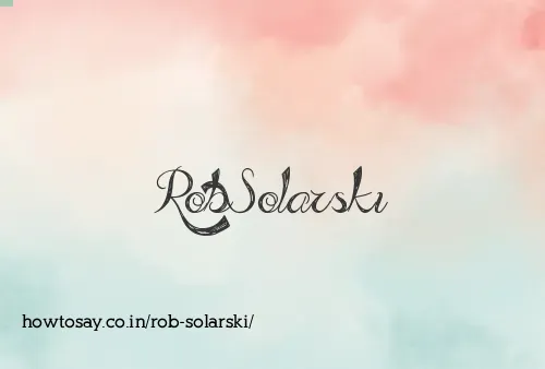 Rob Solarski