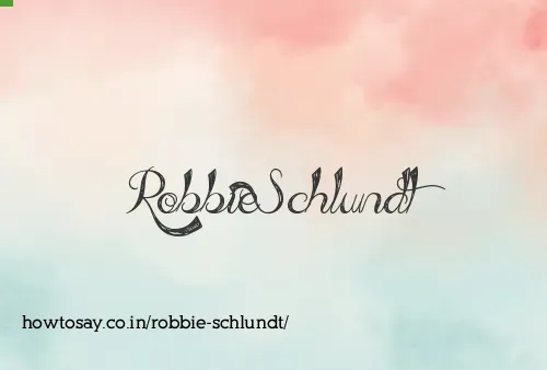 Robbie Schlundt