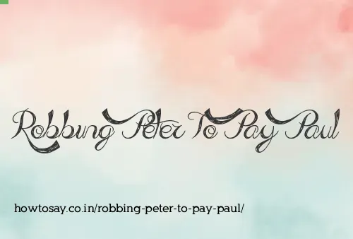 Robbing Peter To Pay Paul