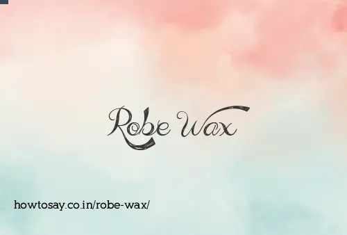 Robe Wax
