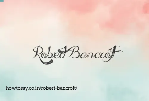Robert Bancroft