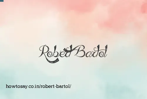 Robert Bartol