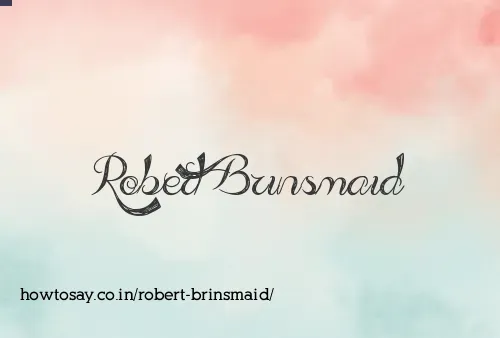Robert Brinsmaid