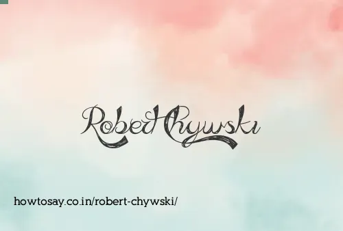 Robert Chywski