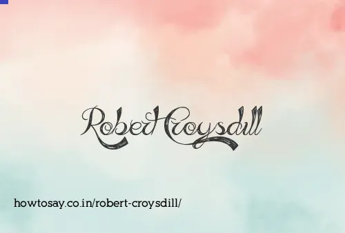 Robert Croysdill