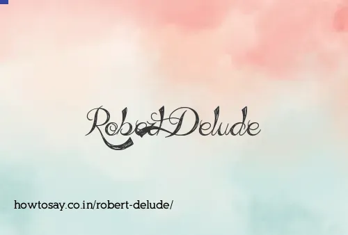 Robert Delude