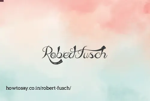 Robert Fusch