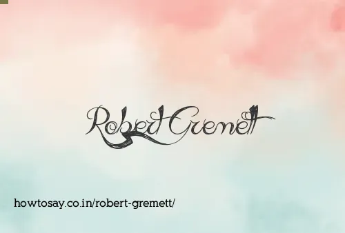 Robert Gremett