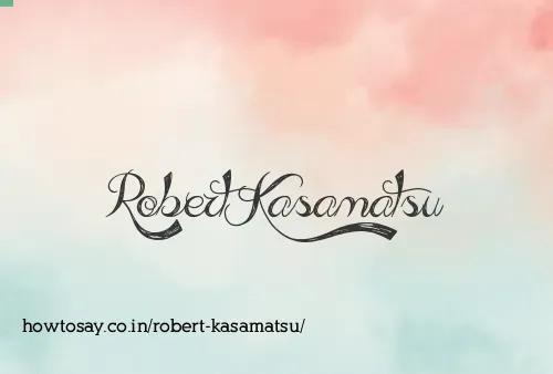 Robert Kasamatsu