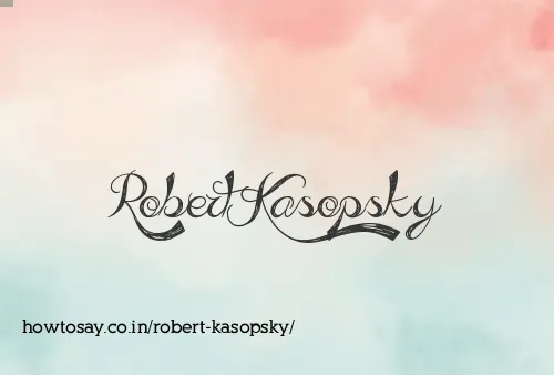 Robert Kasopsky