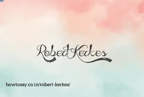 Robert Kerkes