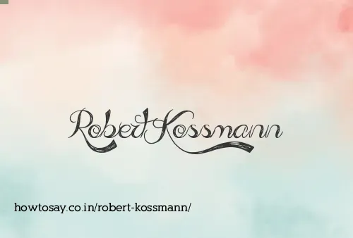 Robert Kossmann
