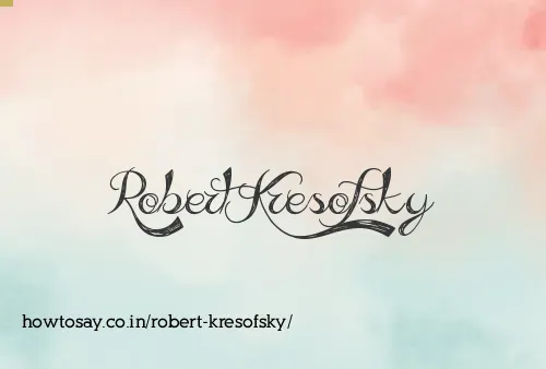 Robert Kresofsky