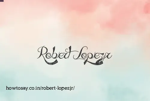 Robert Lopezjr