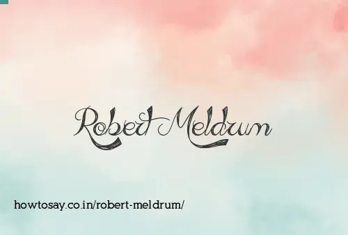 Robert Meldrum