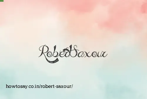 Robert Saxour