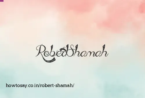 Robert Shamah