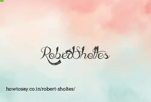 Robert Sholtes