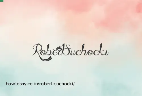 Robert Suchocki