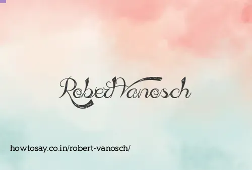 Robert Vanosch
