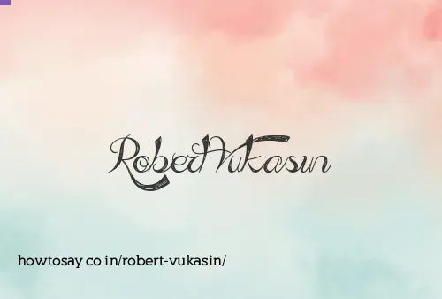 Robert Vukasin