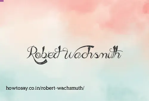 Robert Wachsmuth