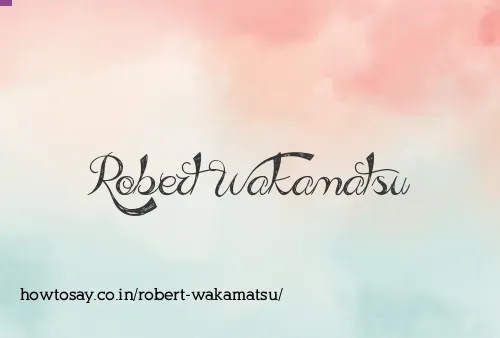 Robert Wakamatsu