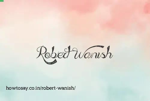 Robert Wanish