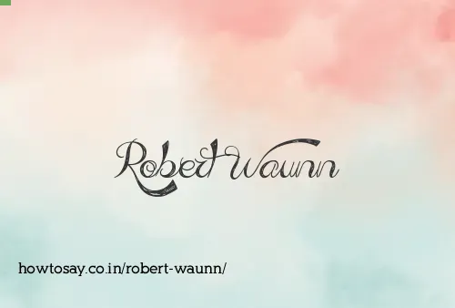 Robert Waunn