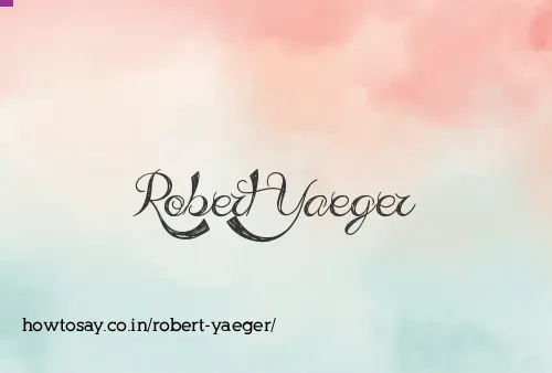 Robert Yaeger