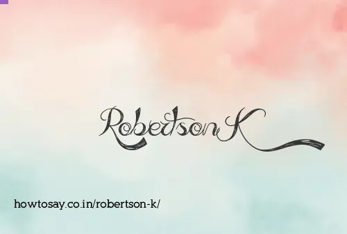 Robertson K