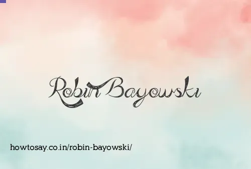 Robin Bayowski