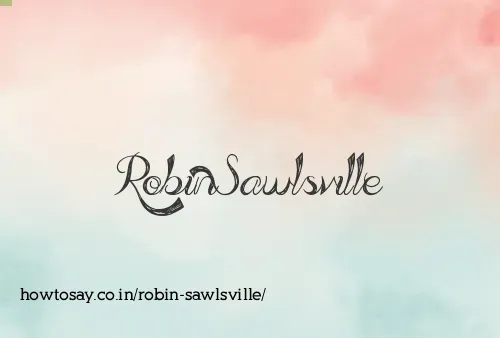 Robin Sawlsville