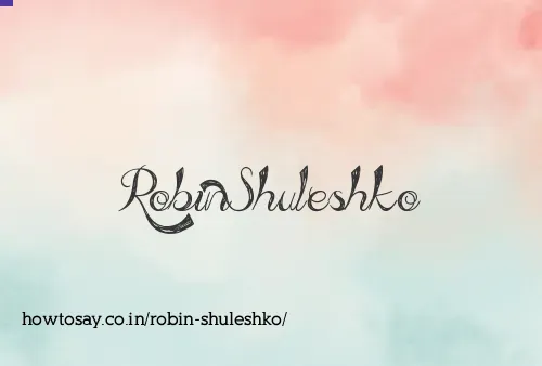 Robin Shuleshko