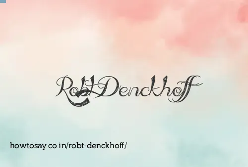 Robt Denckhoff