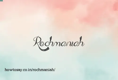 Rochmaniah