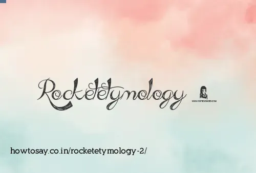 Rocketetymology 2